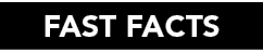 FAST FACTS
