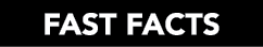 FAST FACTS