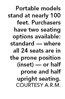 Portable models stand at nearly 100 feet  Purchasers have two seating options available: standard — where all 24 seat   